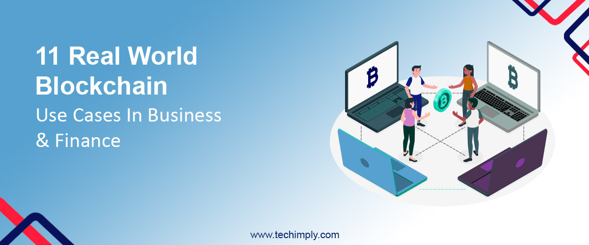 11 Real World Blockchain Use Cases In Business & Finance